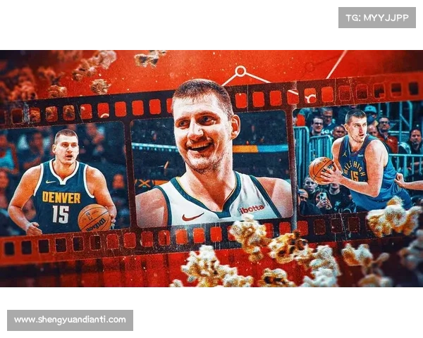尼古拉·约基奇:从塞尔维亚到NBA的中锋传奇与篮球智慧的完美融合 尼古拉·约基奇:从塞尔维亚到NBA的中锋传奇与篮球智慧的完美融合